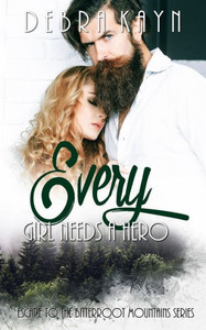Every Girl Needs A Hero (Escape To The Bitterroot Mountains) Every Girl Needs A Hero (Escape To The Bitterroot Mountains)