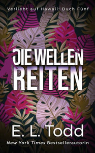 Die Wellen reiten (Verliebt auf Hawaii) (German Edition) Die Wellen reiten (Verliebt auf Hawaii) (German Edition)