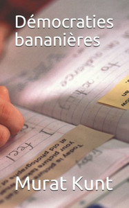 Démocraties bananières (French Edition)