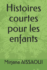 Histoires courtes pour les enfants (French Edition) Histoires courtes pour les enfants (French Edition)