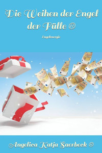 Die Weihen der Engel der Fülle: Engelenergie (German Edition) Die Weihen der Engel der Fülle: Engelenergie (German Edition)