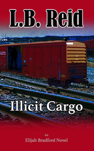 Illicit Cargo (An Elijah Bradford Novel) Illicit Cargo (An Elijah Bradford Novel)