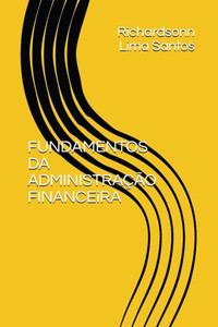 FUNDAMENTOS DA ADMINISTRAÇÃO FINANCEiRA (Portuguese Edition) FUNDAMENTOS DA ADMINISTRAÇÃO FINANCEiRA (Portuguese Edition)