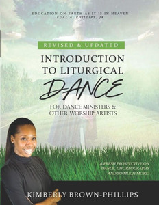 Introduction to Liturgical Dance: 2nd Edition Introduction to Liturgical Dance: 2nd Edition