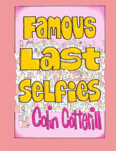 Famous Last Selfies Famous Last Selfies