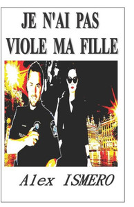 JE N'AI PAS VIOLE MA FILLE (French Edition) JE N'AI PAS VIOLE MA FILLE (French Edition)