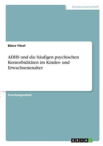 ADHS und die häufigen psychischen Komorbiditäten im Kindes- und Erwachsenenalter (German Edition)