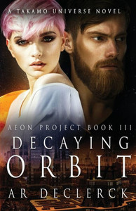 Decaying Orbit: A Takamo Universe Novel (Aeon Project) Decaying Orbit: A Takamo Universe Novel (Aeon Project)