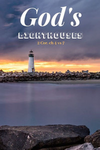 God's Lighthouses: The Beacons of Hope for Humanity God's Lighthouses: The Beacons of Hope for Humanity