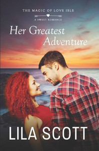 Her Greatest Adventure: A Sweet Romance (The Magic of Love Isle) Her Greatest Adventure: A Sweet Romance (The Magic of Love Isle)