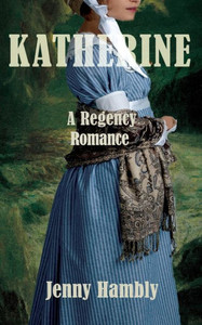 Katherine: A Regency Romance (Bachelor Brides) Katherine: A Regency Romance (Bachelor Brides)