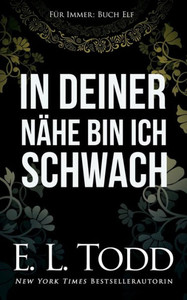 In deiner Nähe bin ich schwach (Für Immer) (German Edition)