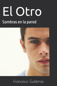 El Otro: Sombras en la pared (Spanish Edition) El Otro: Sombras en la pared (Spanish Edition)