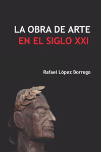 La obra de arte en el siglo XXI (Spanish Edition) La obra de arte en el siglo XXI (Spanish Edition)