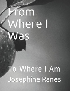 From Where I Was: To Where I Am From Where I Was: To Where I Am
