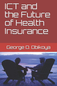 ICT and the Future of Health Insurance ICT and the Future of Health Insurance