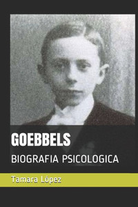 GOEBBELS: BIOGRAFIA PSICOLOGICA (Spanish Edition)
