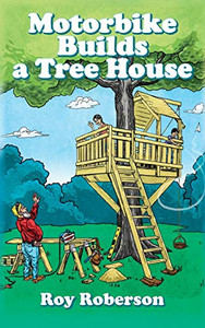 Motorbike Builds a Treehouse - Hardcover