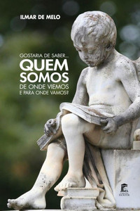 Gostaria de Saber... Quem somos, de onde viemos e para onde vamos? (Portuguese Edition)