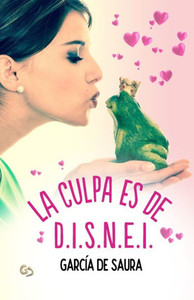 La culpa es de D.I.S.N.E.I. (Spanish Edition)