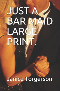 JUST A BAR MAID LARGE PRINT.