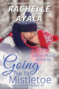 Going Toe to Mistletoe (My Country Heart)