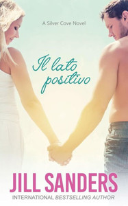 Il lato positivo (Silver Cove Series) (Italian Edition) Il lato positivo (Silver Cove Series) (Italian Edition)