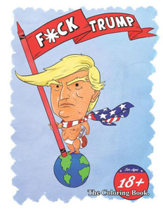 F*CK Trump: The Coloring Book F*CK Trump: The Coloring Book