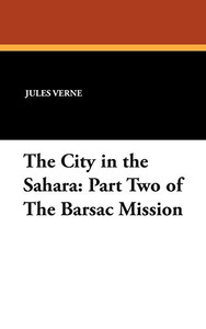 The City in the Sahara: Part Two of The Barsac Mission - Hardcover