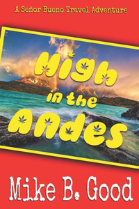 High In The Andes: A Señor Bueno Travel Adventure