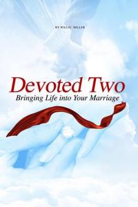Devoted Two: Bringing life into your marriage Devoted Two: Bringing life into your marriage