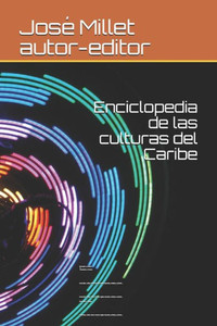 Enciclopedia de las culturas del Caribe 0: Venezuela y Curazao. Amerindio; criollo; latino; francés; inglés; holandés; antillano; caribeño... ... del Caribe-Enciclopedia) (Spanish Edition)