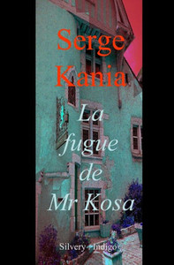 LA FUGUE DE MR KOSA (French Edition) LA FUGUE DE MR KOSA (French Edition)