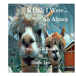 If Only I Were An Alpaca (A to Z Books)