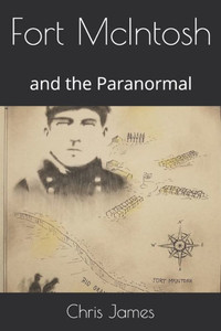 Fort McIntosh: and the Paranormal