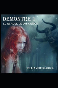 DEMONTRE 1: EL ATAQUE DE LOS CAÍDOS (Spanish Edition) DEMONTRE 1: EL ATAQUE DE LOS CAÍDOS (Spanish Edition)