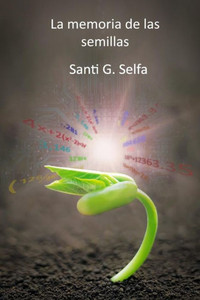 La memoria de las semillas (Spanish Edition) La memoria de las semillas (Spanish Edition)