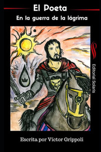 El Poeta. En la guerra de la lágrima. (Spanish Edition) El Poeta. En la guerra de la lágrima. (Spanish Edition)