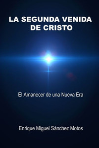 LA SEGUNDA VENIDA DE CRISTO: El reto del siglo XXI (Spanish Edition)