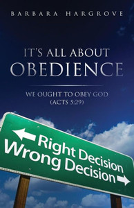 IT'S ALL ABOUT OBEDIENCE: WE OUGHT TO OBEY GOD IT'S ALL ABOUT OBEDIENCE: WE OUGHT TO OBEY GOD