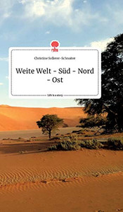 Weite Welt - Süd - Nord - Ost. Life is a Story - story.one (German Edition) Weite Welt - Süd - Nord - Ost. Life is a Story - story.one (German Edition)