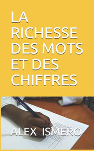 LA RICHESSE DES MOTS ET DES CHIFFRES (French Edition) LA RICHESSE DES MOTS ET DES CHIFFRES (French Edition)