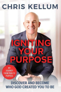 Igniting Your Purpose: Discover And Become Who God Created You To Be Igniting Your Purpose: Discover And Become Who God Created You To Be