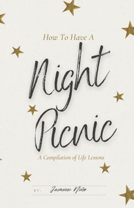 How to Have a Night Picnic: A Compilation of Life Lessons