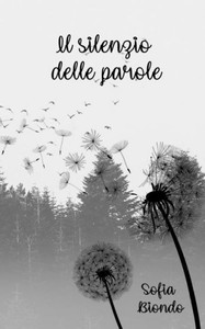 Il silenzio delle parole (Italian Edition) Il silenzio delle parole (Italian Edition)