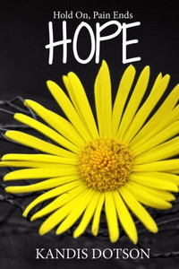 HOPE: Hold On, Pain Ends (The HOPE Series) HOPE: Hold On, Pain Ends (The HOPE Series)