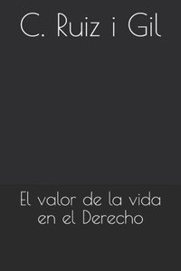 El valor de la vida en el Derecho (Spanish Edition)