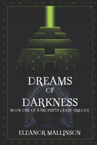 Dreams of Darkness: Book One of 'A Prophet's Quest' Trilogy