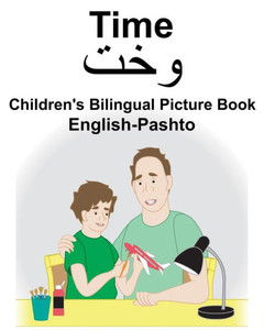 English-Pashto Time Children's Bilingual Picture Book English-Pashto Time Children's Bilingual Picture Book