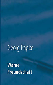 Wahre Freundschaft: Geschichten die das Leben schrieb (German Edition) Wahre Freundschaft: Geschichten die das Leben schrieb (German Edition)